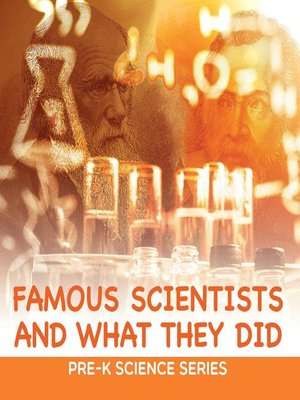 cover image of Famous Scientists and What They Did --Pre-K Science Series